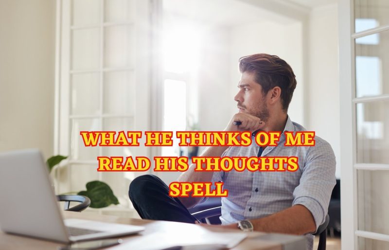 What He Thinks of Me – Reveal His Thoughts