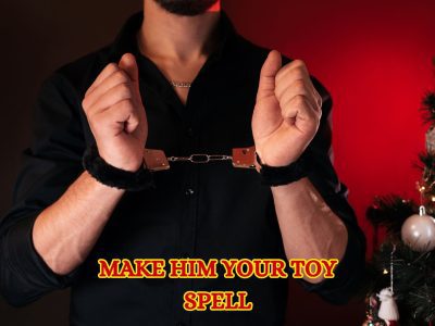 Make Him Your "Sex Toy" – Submission & Lust Spell