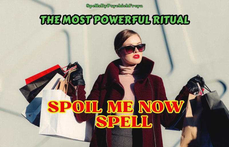 SPOIL ME NOW Spell – Live Like a Queen
