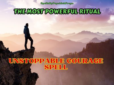 Unstoppable Courage & Fear Removal Spell