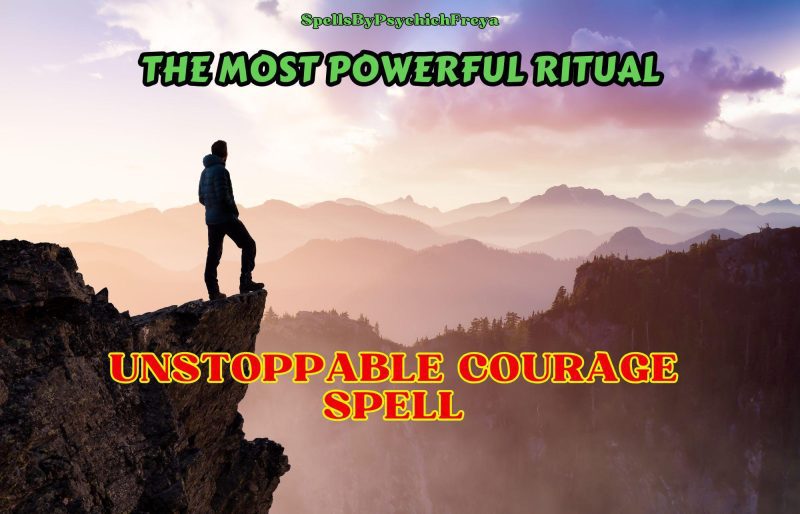 Unstoppable Courage & Fear Removal Spell