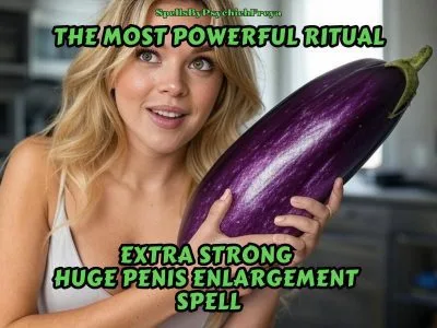 Huge Penis Enlargement Spell – Strong & Permanent