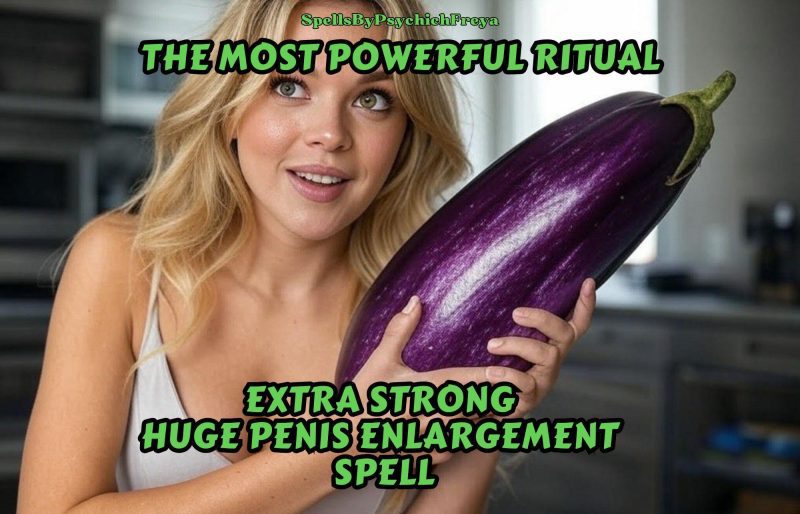 Huge Penis Enlargement Spell – Strong & Permanent