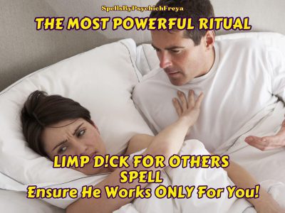 Limp Penis Revenge Spell – He’ll Fail With Others