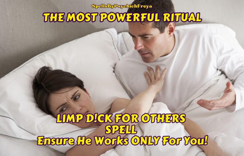 Limp Penis Revenge Spell – He’ll Fail With Others