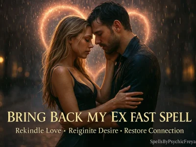 Bring Back My Ex Fast Spell – Rekindle Love, Reignite Desire